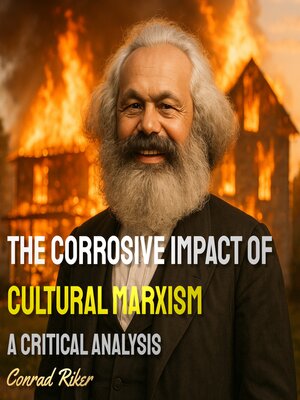 cover image of The Corrosive Impact of Cultural Marxism